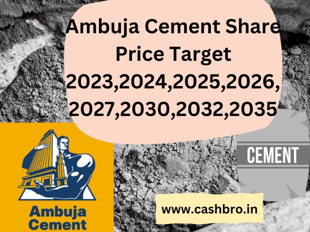 Ambuja Cement Share Price Target  2023,2024,2025,2026,2027,2030,2032,2035