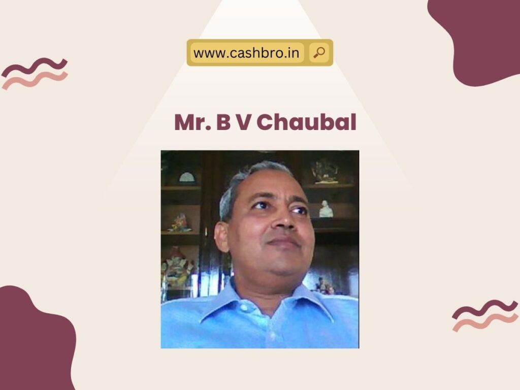 Mr. B V Chaubal