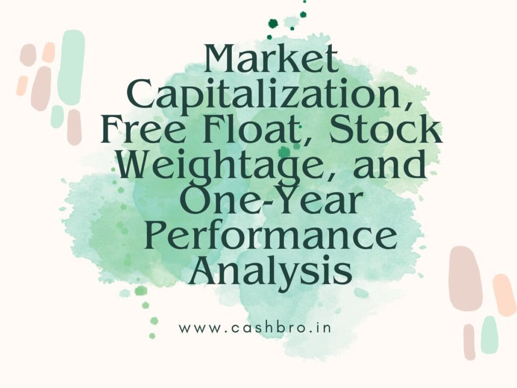 Market Capitalization, Free Float, Stock Weightage, and One-Year Performance Analysis