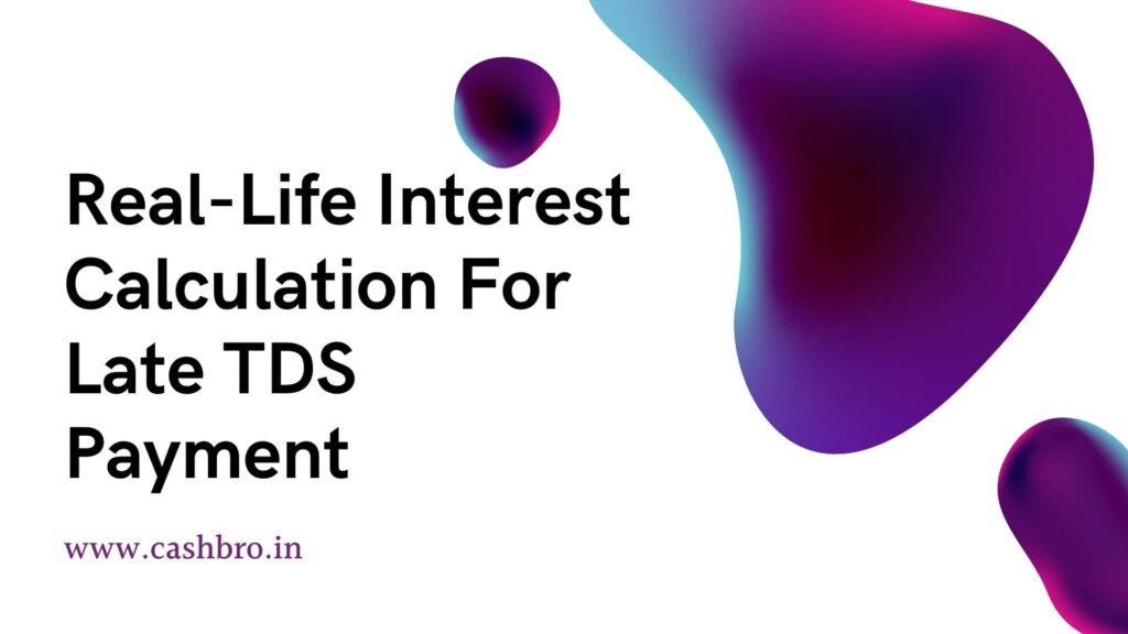 Real-Life Interest Calculation For Late TDS Payment